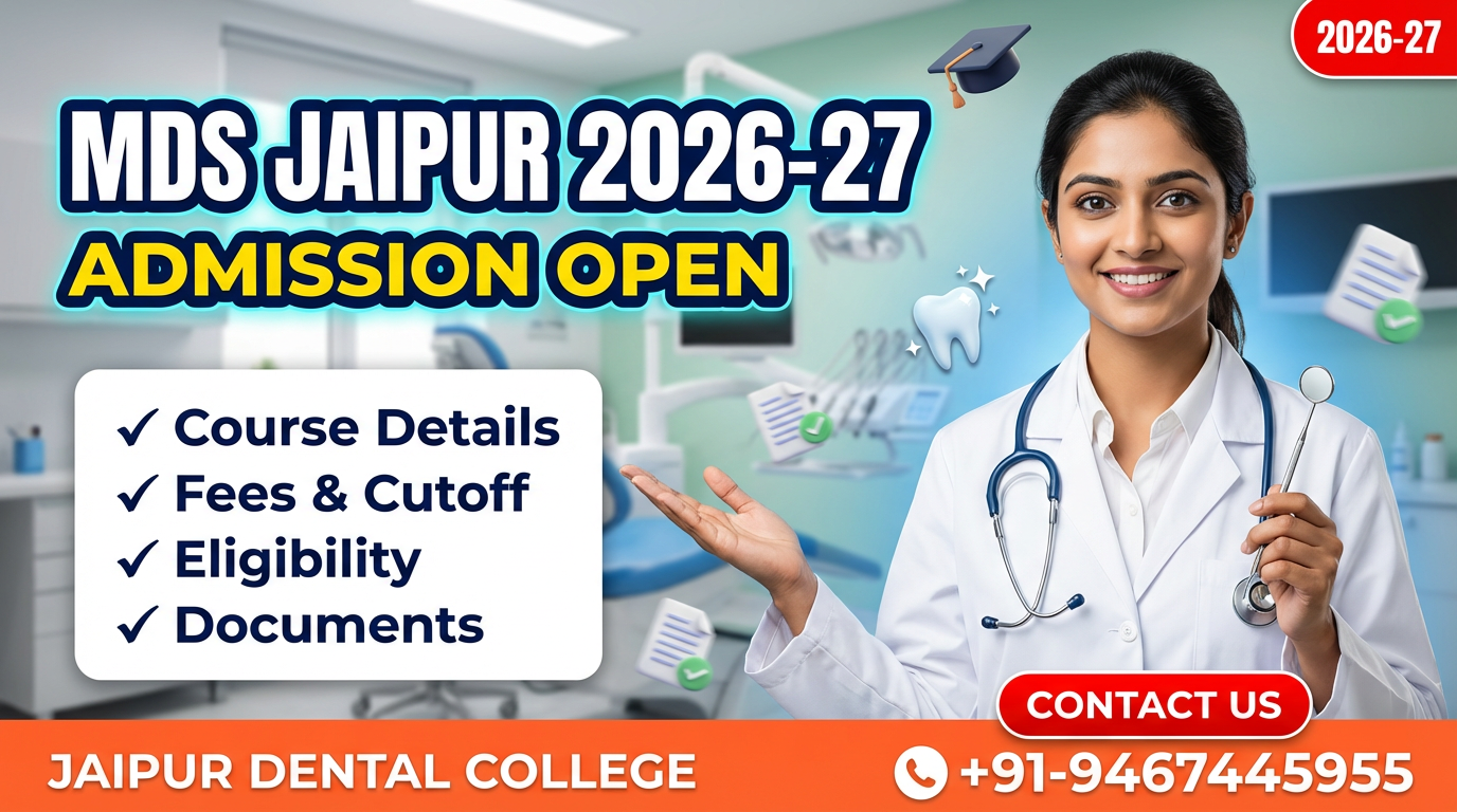 MDS at Jaipur Dental College Jaipur 2026-27: Admission, Course, Fees, Cutoff, Eligibility, Documents etc.